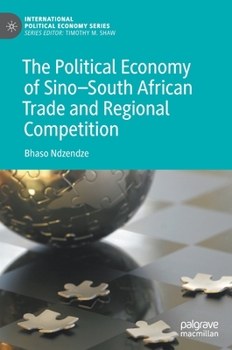 Hardcover The Political Economy of Sino-South African Trade and Regional Competition Book