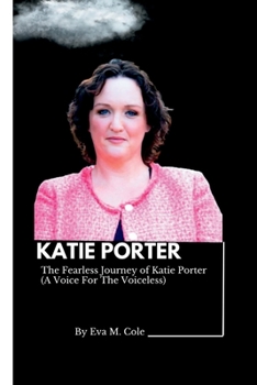 Paperback Katie Porter: The Fearless Journey of Katie Porter (A Voice For The Voiceless) Book