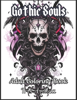 Paperback Enchanting Gothic Souls: A 50-Image Coloring Book - Relax, Unwind, and Dive into the Darkly Beautiful World of Gothic Art: Adult Coloring book