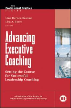 Hardcover Advancing Executive Coaching: Setting the Course for Successful Leadership Coaching Book