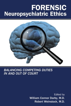 Paperback Forensic Neuropsychiatric Ethics: Balancing Competing Duties In and Out of Court Book