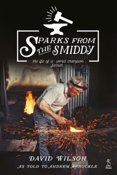 Paperback Sparks from the Smiddy: The Life of a World Champion Farrier Book