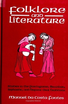Folklore and Literature: Studies in the Portuguese, Brazilian, Sephurdic & Hispanic (SUNY Series in Latin American and Iberian Thought and Culture)