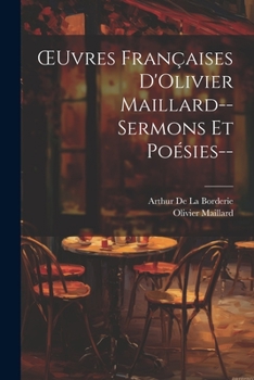Paperback OEuvres Françaises D'Olivier Maillard--Sermons Et Poésies-- [French] Book