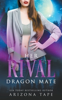 Her Rival Dragon Mate - Book #1 of the Crescent Lake Shifters