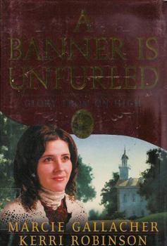 Glory From on High (A Banner is Unfurled Vol. 3) - Book #3 of the A Banner is Unfurled