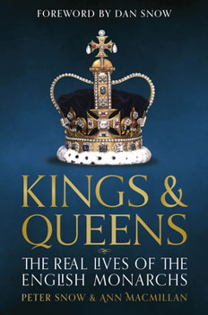 Hardcover Kings and Queens of England: Lives and Reigns from the House of Wessex to the House of Windsor Book