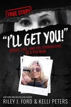 Paperback "I'll Get You!" Drugs, Lies, and the Terrorizing of a PTA Mom Book