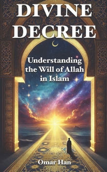 Paperback Divine Decree: Understanding the Will of Allah in Islam Book