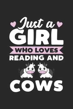 Paperback Just A Girl Who Loves Reading And Cows: Funny Notebook Journal Gift For Girls for Writing Diary, Perfect Cows Lovers Gift for Women, Cool Blank Lined Book