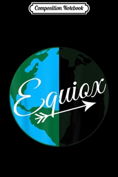 Composition Notebook: Happy Eqnx Day March Summer Solstice Season Gift Equinox  Journal/Notebook Blank Lined Ruled 6x9 100 Pages