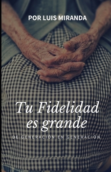 TU FIDELIDAD ES GRANDE: De generación en generación