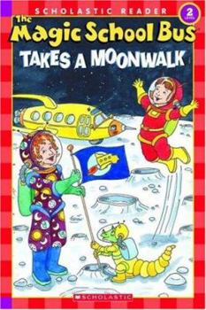The Magic School Bus Takes A Moonwalk (Scholastic Reader Level 2) - Book  of the Magic School Bus Science Readers