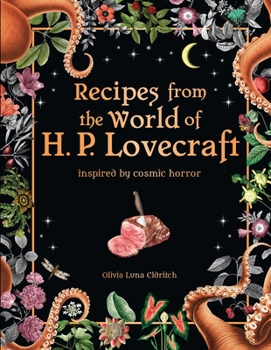 Hardcover Recipes from the World of H. P. Lovecraft: Inspired by Cosmic Horror Book