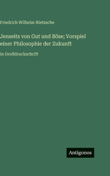 Hardcover Jenseits von Gut und Böse; Vorspiel einer Philosophie der Zukunft: in Großdruckschrift [German] Book
