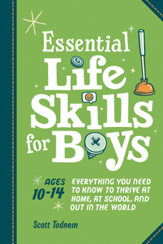 Paperback Essential Life Skills for Boys: Everything You Need to Know to Thrive at Home, at School, and Out in the World Book