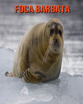 Paperback Foca barbata: Fantastici fatti e immagini [Italian] Book