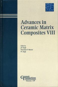 Advances in Ceramic Matrix Composites VIII: Proceedings of the symposium held at the 104th Annual Meeting of The American Ceramic Society, April 28-May1, ... Transactions (Ceramic Transactions Series)