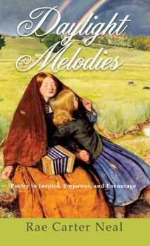 Daylight Melodies: Poetry to Inspire, Empower and Encourage