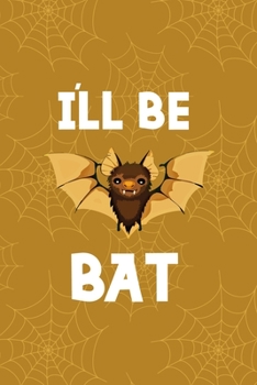 Paperback I'll Be Bat: Notebook Journal Composition Blank Lined Diary Notepad 120 Pages Paperback Mustard Spiderweb Bat K Book