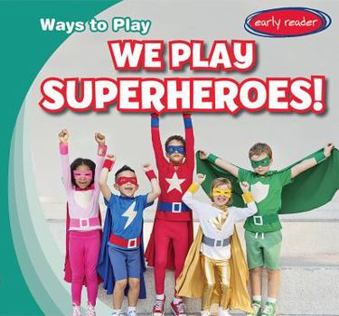 We Play Superheroes! - Book  of the Ways to Play