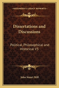 Paperback Dissertations and Discussions: Political, Philosophical and Historical V3 Book