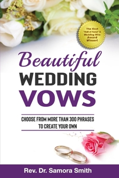 Paperback Beautiful Wedding Vows: Choose from More Than 300 Phrases To Create Your Own Book