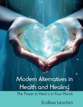 Paperback Modern Alternatives in Health and Healing: Your Health is in Your Hands Book