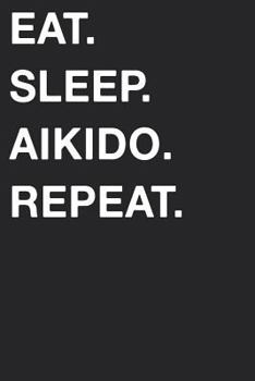 Eat Sleep Aikido Repeat