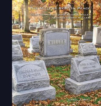 The Millers Rest in Peace: Descendants of John George Miller (Johann Georg M�ller)