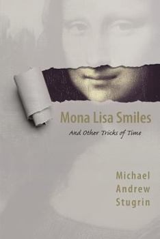 Paperback Mona Lisa Smiles: And Other Tricks of Time Book