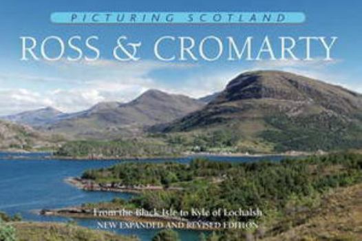 Hardcover Ross & Cromarty: From the Black Isle to Kyle of Lochalsh (Picturing Scotland) Book