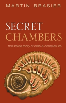 Hardcover Secret Chambers: The Inside Story of Cells & Complex Life Book