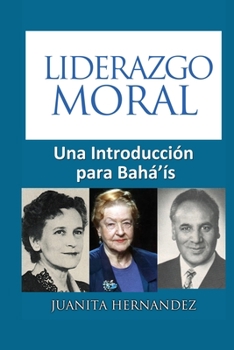 Paperback Liderazgo Moral: Una Introducción para Bahá'ís [Spanish] Book