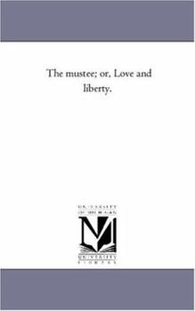 The Mustee: Or, Love and Liberty