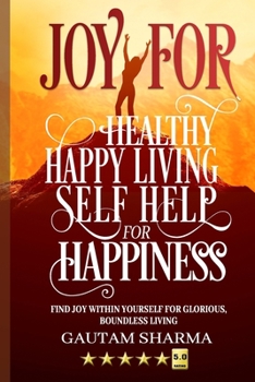 Paperback Joy for Healthy Happy Living: Selfhelp for Happiness Book