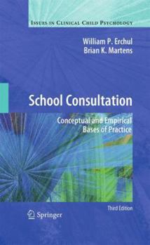 School Consultation: Conceptual and Empirical Bases of Practice - Book  of the Issues in Clinical Child Psychology