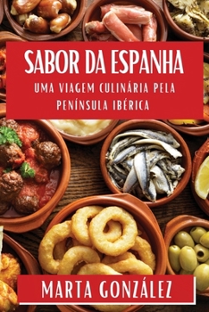 Paperback Sabor da Espanha: Uma Viagem Culinária Pela Península Ibérica [Portuguese] Book