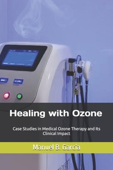 Paperback Healing with Ozone: Case Studies in Medical Ozone Therapy and Its Clinical Impact Book