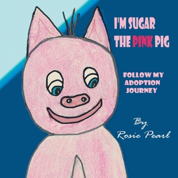 Paperback I'm Sugar the Pink Pig: Follow My Adoption Journey Book