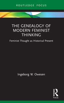 Paperback The Genealogy of Modern Feminist Thinking: Feminist Thought as Historical Present Book