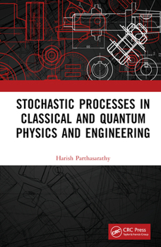 Hardcover Stochastic Processes in Classical and Quantum Physics and Engineering Book