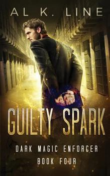 Guilty Spark - Book #4 of the Dark Magic Enforcer