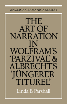 Paperback The Art of Narration in Wolfram's Parzival and Albrecht's J Ngerer Titurel Book