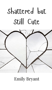 Hardcover Shattered but Still Cute Book