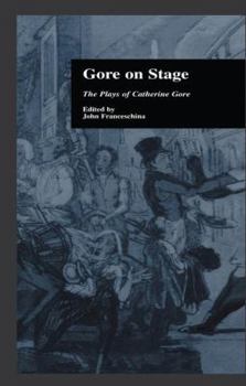 Paperback Gore On Stage: The Plays of Catherine Gore Book