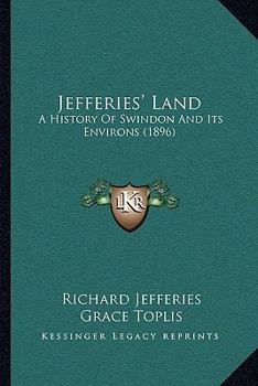 Paperback Jefferies' Land: A History Of Swindon And Its Environs (1896) Book