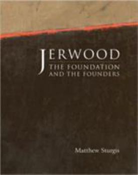 Hardcover Jerwood Foundation -The Foundation and the Founders: The Foundation and the Founders Book