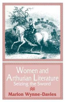 Paperback Women and Arthurian Literature: Seizing the Sword Book