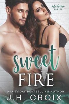 Sweet Fire - Book #6 of the Into the Fire